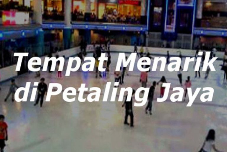 Destinasi Tempat Menarik di Petaling Jaya, Petaling, Selangor